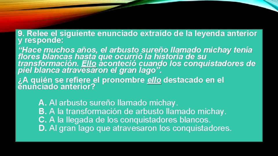 9. Relee el siguiente enunciado extraído de la leyenda anterior y responde: “Hace muchos