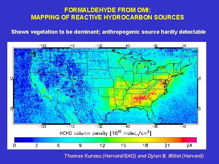 FORMALDEHYDE FROM OMI: MAPPING OF REACTIVE HYDROCARBON SOURCES Shows vegetation to be dominant; anthropogenic