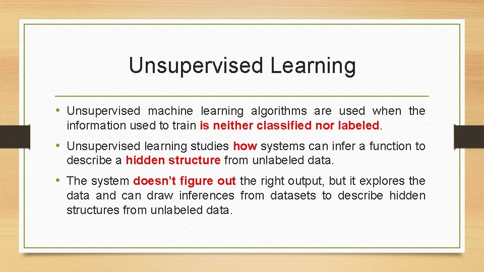 Unsupervised Learning • Unsupervised machine learning algorithms are used when the information used to Unsupervised Learning • Unsupervised machine learning algorithms are used when the information used to
