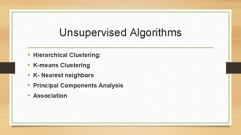 Unsupervised Algorithms • • • Hierarchical Clustering: K-means Clustering K- Nearest neighbors Principal Components Unsupervised Algorithms • • • Hierarchical Clustering: K-means Clustering K- Nearest neighbors Principal Components