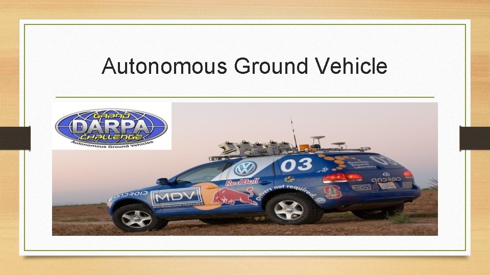 Autonomous Ground Vehicle Autonomous Ground Vehicle