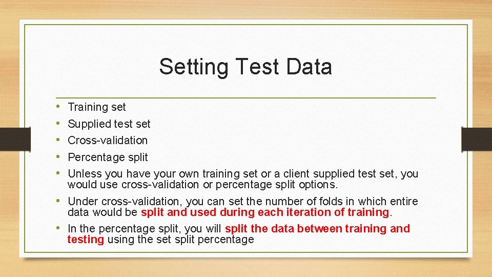 Setting Test Data • • • Training set Supplied test set Cross-validation Percentage split Setting Test Data • • • Training set Supplied test set Cross-validation Percentage split