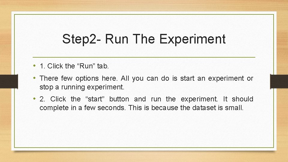 Step 2 - Run The Experiment • 1. Click the “Run” tab. • There Step 2 - Run The Experiment • 1. Click the “Run” tab. • There