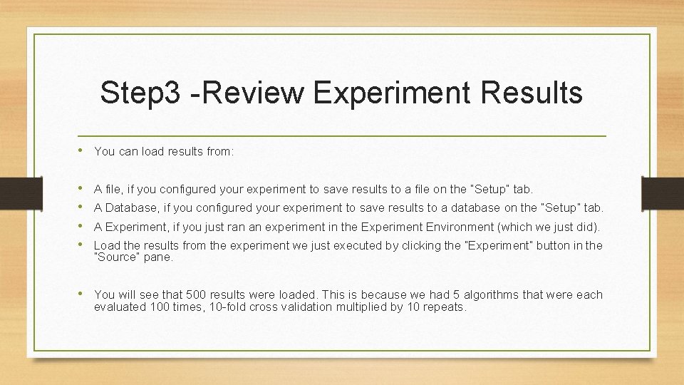 Step 3 -Review Experiment Results • You can load results from: • • A Step 3 -Review Experiment Results • You can load results from: • • A