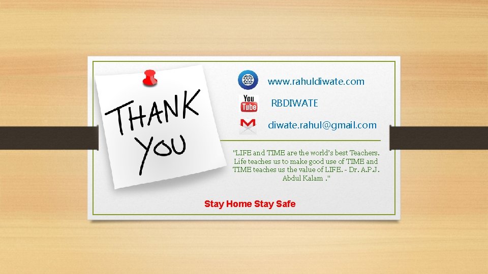 www. rahuldiwate. com RBDIWATE diwate. rahul@gmail. com "LIFE and TIME are the world’s best www. rahuldiwate. com RBDIWATE diwate. rahul@gmail. com "LIFE and TIME are the world’s best