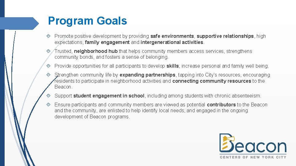 Program Goals Promote positive development by providing safe environments, supportive relationships, high expectations, family