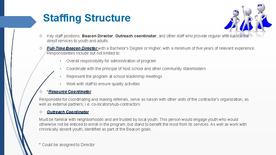 Staffing Structure Key staff positions: Beacon Director, Outreach coordinator, and other staff who provide