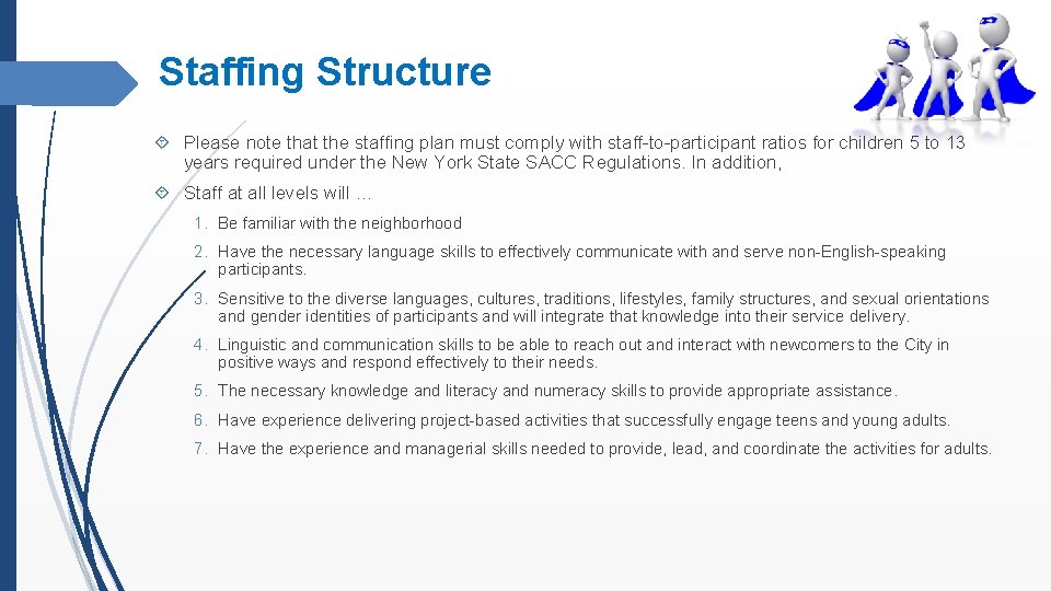 Staffing Structure Please note that the staffing plan must comply with staff-to-participant ratios for