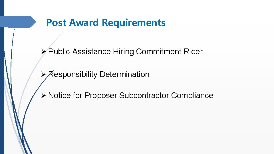 Post Award Requirements Ø Public Assistance Hiring Commitment Rider Ø Responsibility Determination Ø Notice
