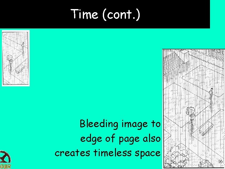 Time (cont. ) Bleeding image to edge of page also creates timeless space 16