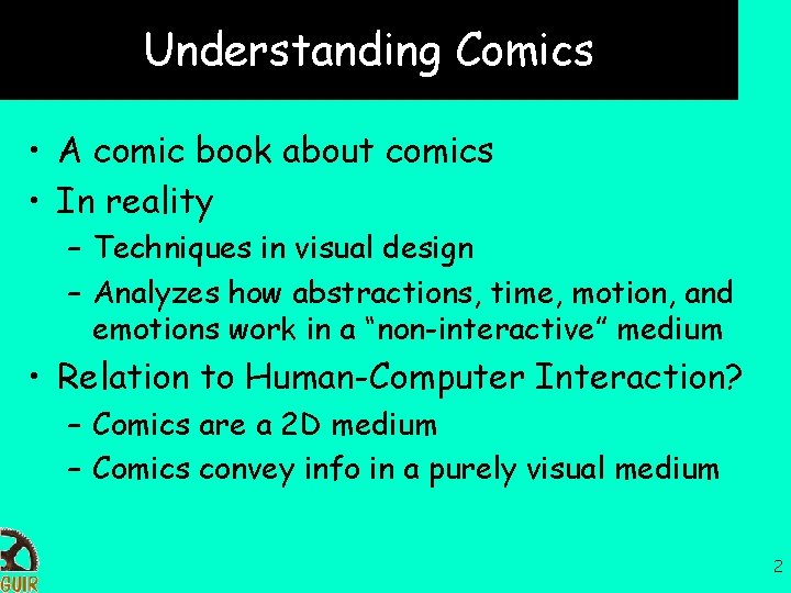 Understanding Comics • A comic book about comics • In reality – Techniques in