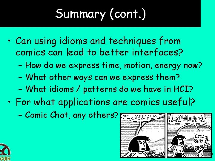 Summary (cont. ) • Can using idioms and techniques from comics can lead to
