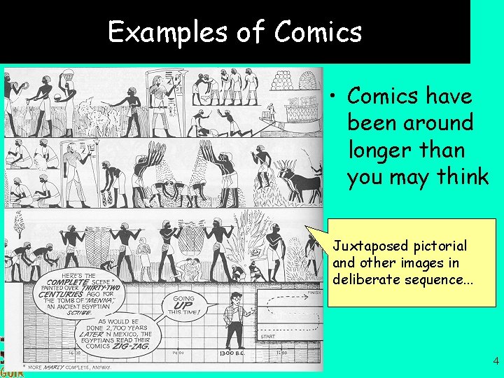 Examples of Comics • Comics have been around longer than you may think Juxtaposed