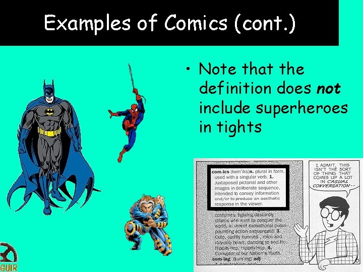 Examples of Comics (cont. ) • Note that the definition does not include superheroes