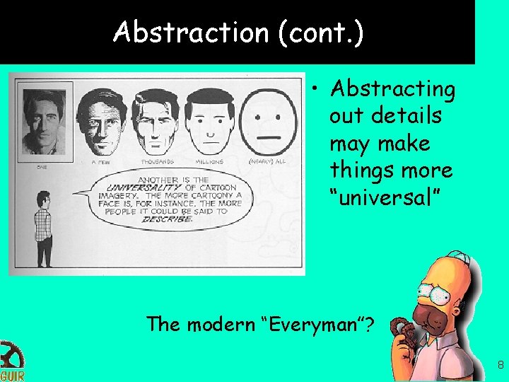 Abstraction (cont. ) • Abstracting out details may make things more “universal” The modern