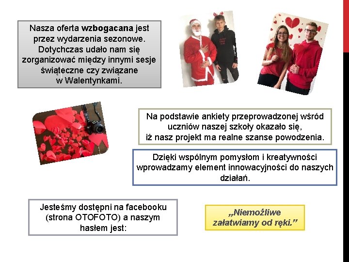 Nasza oferta wzbogacana jest przez wydarzenia sezonowe. Dotychczas udało nam się zorganizować między innymi