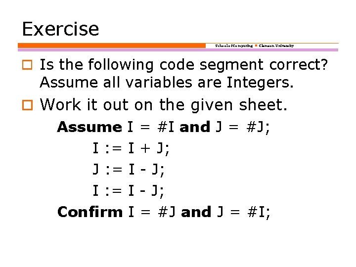 Exercise School of Computing Clemson University o Is the following code segment correct? Assume