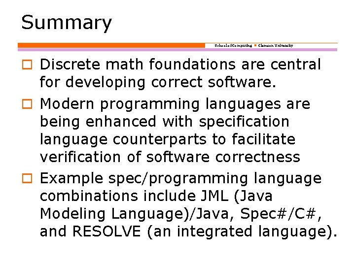 Summary School of Computing Clemson University o Discrete math foundations are central for developing