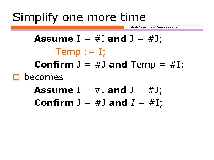 Simplify one more time School of Computing Clemson University Assume I = #I and