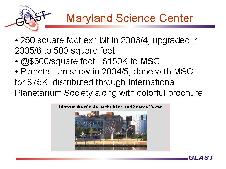 Maryland Science Center • 250 square foot exhibit in 2003/4, upgraded in 2005/6 to