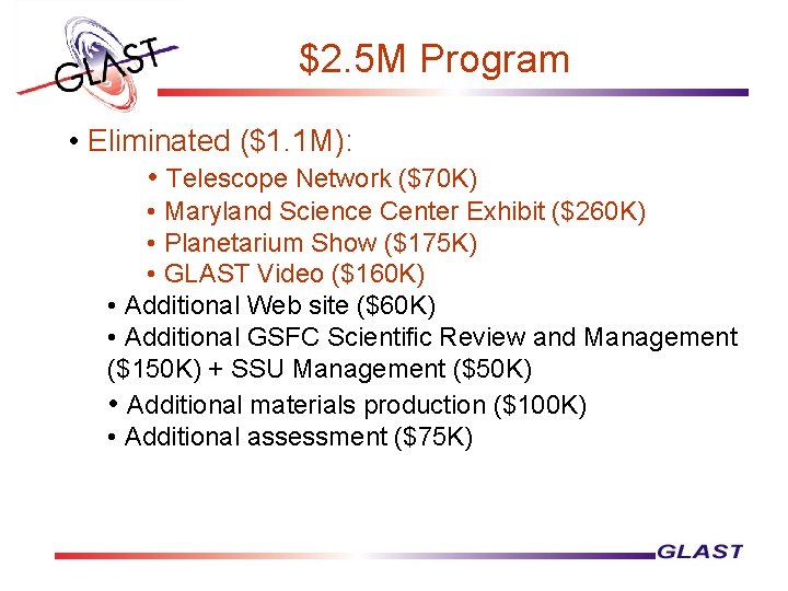 $2. 5 M Program • Eliminated ($1. 1 M): • Telescope Network ($70 K)