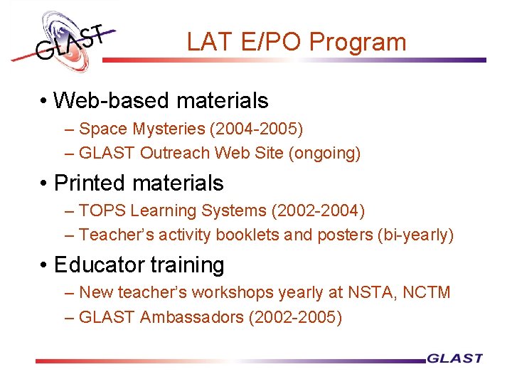 LAT E/PO Program • Web-based materials – Space Mysteries (2004 -2005) – GLAST Outreach