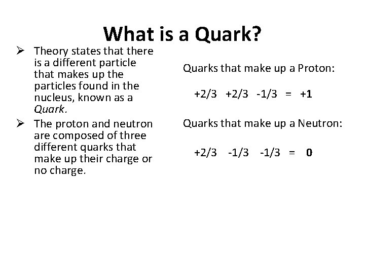 What is a Quark? Ø Theory states that there is a different particle that