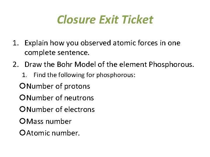 Closure Exit Ticket 1. Explain how you observed atomic forces in one complete sentence.