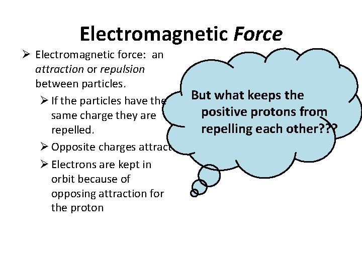 Electromagnetic Force Ø Electromagnetic force: an attraction or repulsion between particles. Ø If the