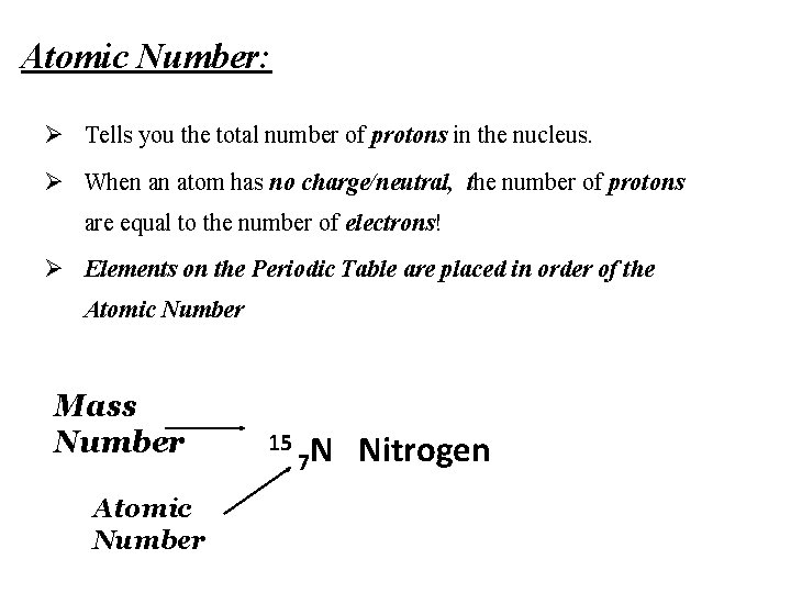 Atomic Number: Ø Tells you the total number of protons in the nucleus. Ø