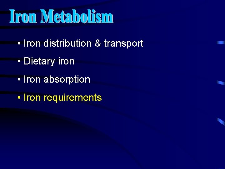  • Iron distribution & transport • Dietary iron • Iron absorption • Iron