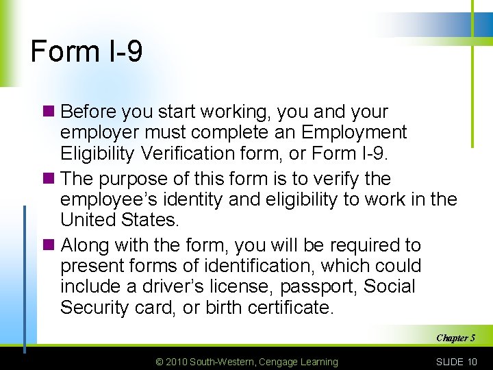 Form I-9 n Before you start working, you and your employer must complete an