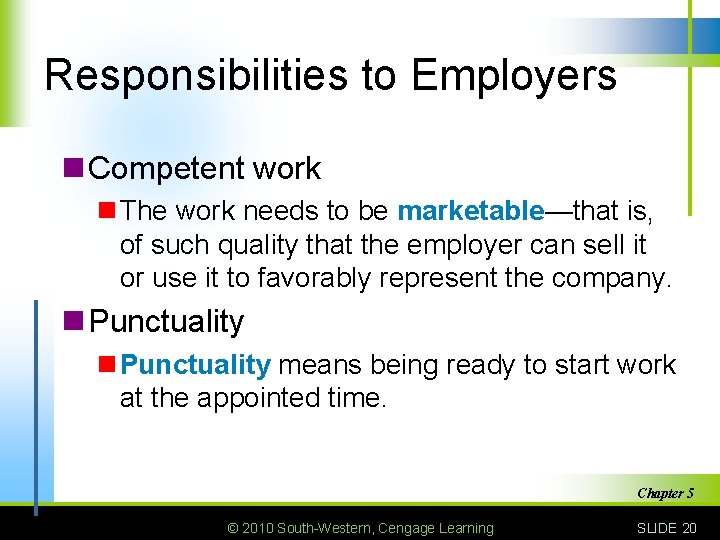 Responsibilities to Employers n Competent work n The work needs to be marketable—that is,