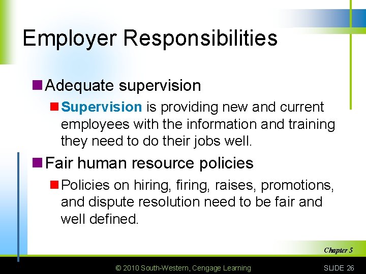 Employer Responsibilities n Adequate supervision n Supervision is providing new and current employees with