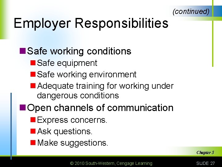 (continued) Employer Responsibilities n Safe working conditions n Safe equipment n Safe working environment