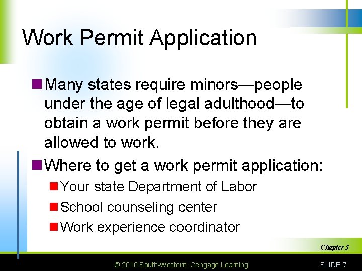 Work Permit Application n Many states require minors—people under the age of legal adulthood—to