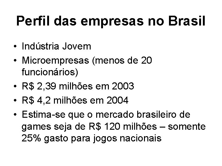 Perfil das empresas no Brasil • Indústria Jovem • Microempresas (menos de 20 funcionários)