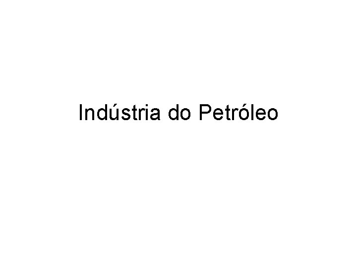 Indústria do Petróleo 