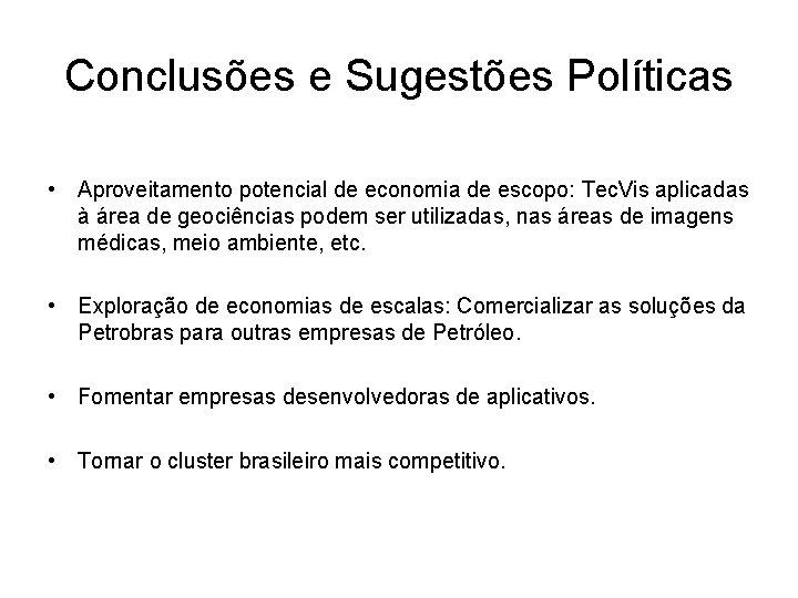 Conclusões e Sugestões Políticas • Aproveitamento potencial de economia de escopo: Tec. Vis aplicadas