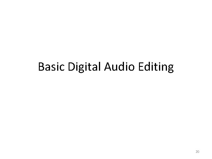 Basic Digital Audio Editing 20 