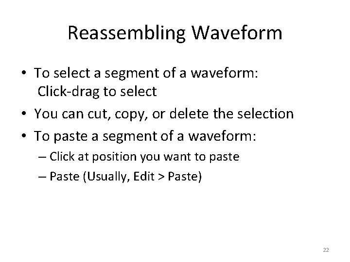 Reassembling Waveform • To select a segment of a waveform: Click-drag to select •