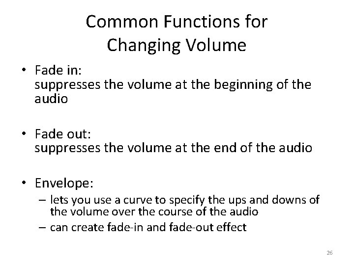 Common Functions for Changing Volume • Fade in: suppresses the volume at the beginning
