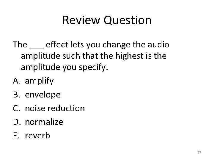 Review Question The ___ effect lets you change the audio amplitude such that the