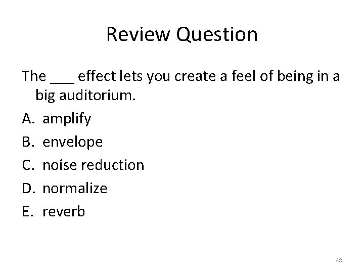 Review Question The ___ effect lets you create a feel of being in a
