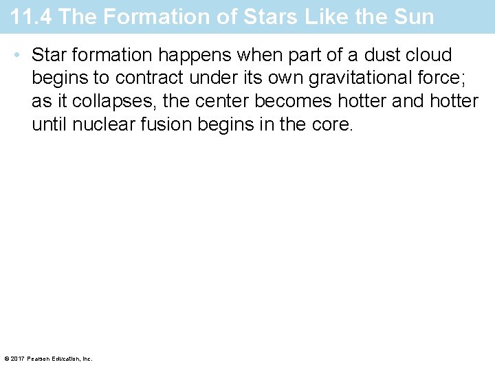 11. 4 The Formation of Stars Like the Sun • Star formation happens when