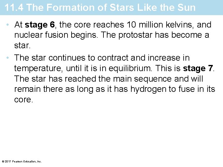 11. 4 The Formation of Stars Like the Sun • At stage 6, the