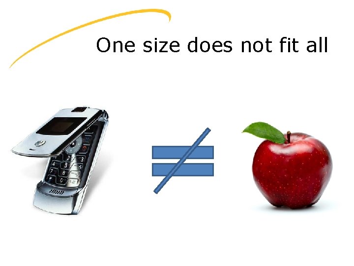 One size does not fit all 