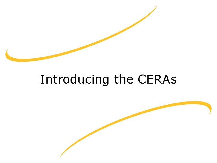Introducing the CERAs 