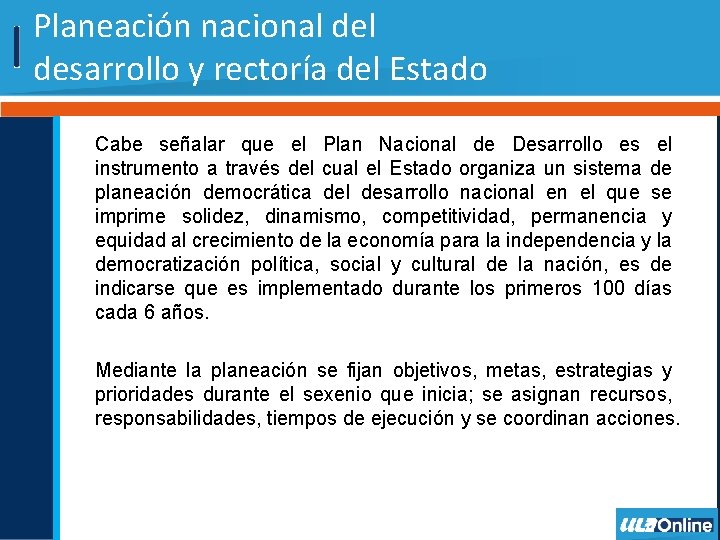 Planeación nacional desarrollo y rectoría del Estado Cabe señalar que el Plan Nacional de