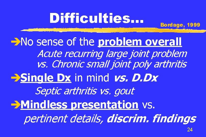 Difficulties… Bordage, 1999 èNo sense of the problem overall Acute recurring large joint problem